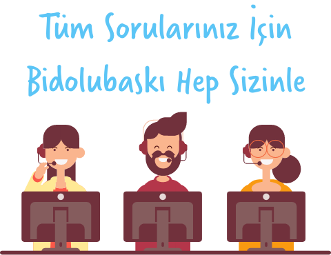 Tüm Sorularınız İçin Bidolubaskı Hep Sizinle