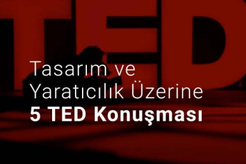 Tasarım ve Yaratıcılık Üzerine 5 TED Konuşması